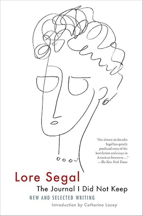 The Journal I Did Not Keep by Lore Segal