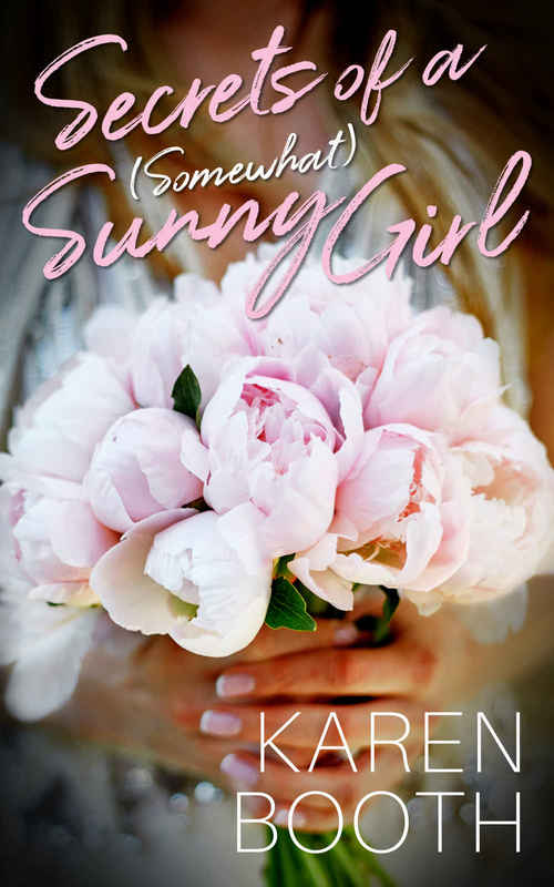 Secrets of a (Somewhat) Sunny Girl by Karen Booth