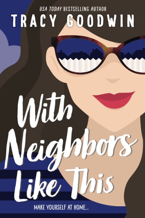 With Neighbors Like This by Tracy Goodwin