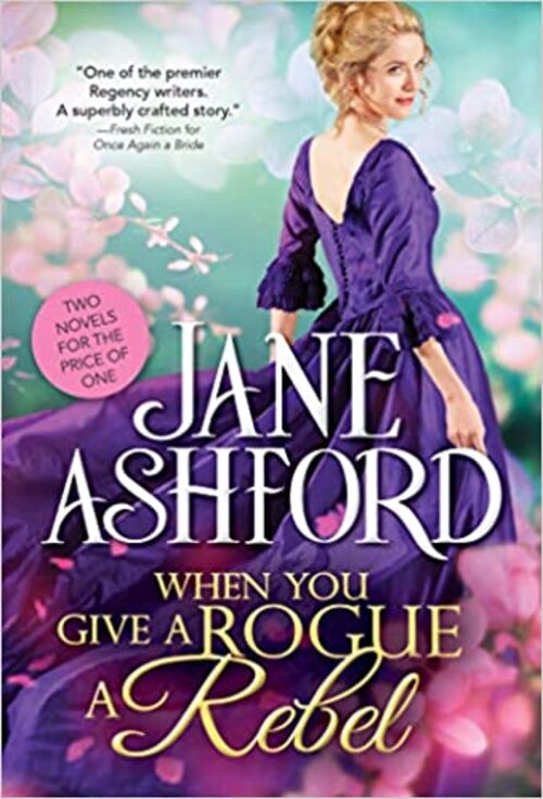 When You Give a Rogue a Rebel by Jane Ashford