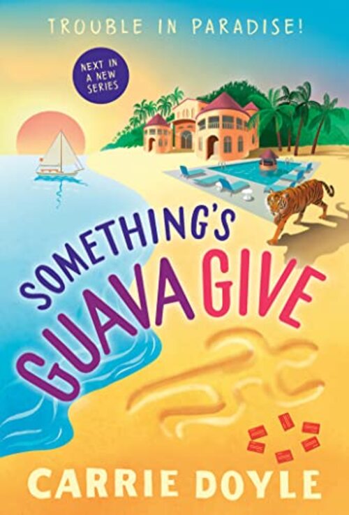 Something's Guava Give by Carrie Doyle