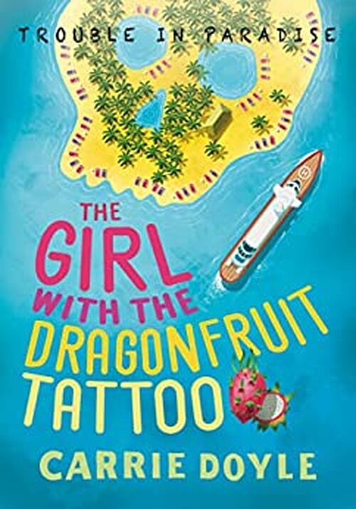 The Girl with the Dragonfruit Tattoo by Carrie Doyle