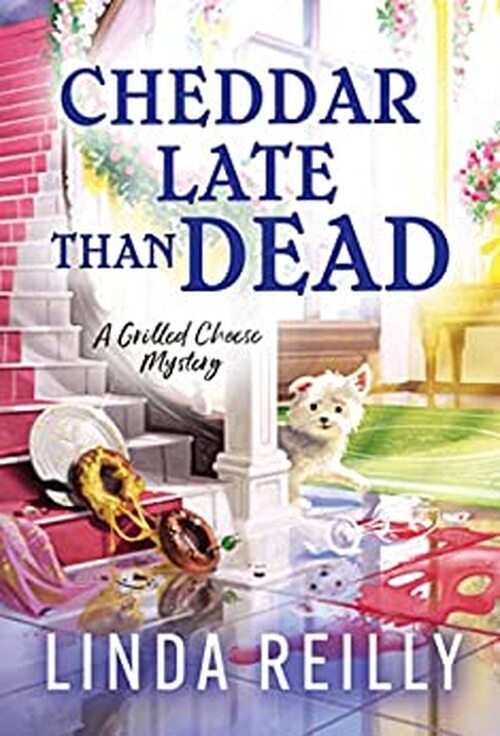 Cheddar Late Than Dead by Linda Reilly