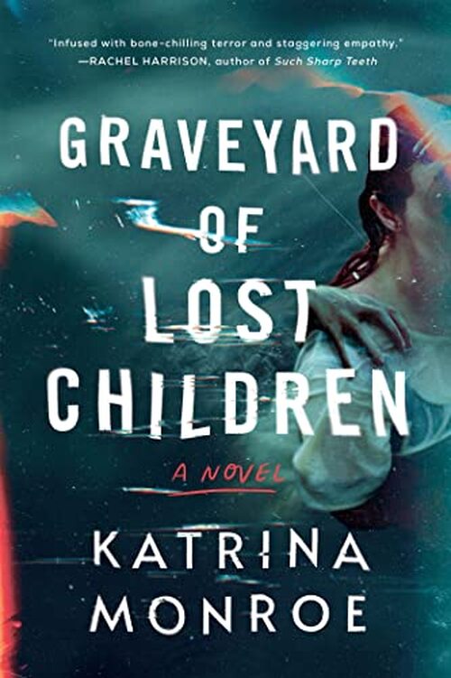 Graveyard of Lost Children by Katrina Monroe