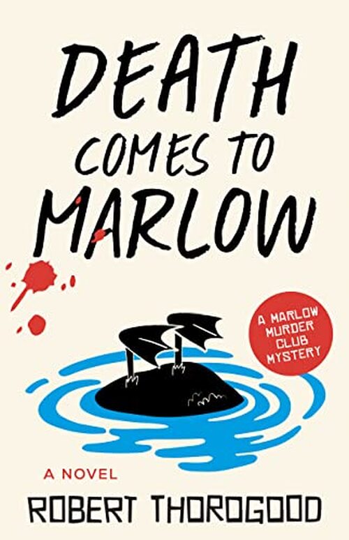 Death Comes to Marlow by Robert Thorogood
