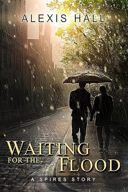 Waiting for the Flood by Alexis Hall