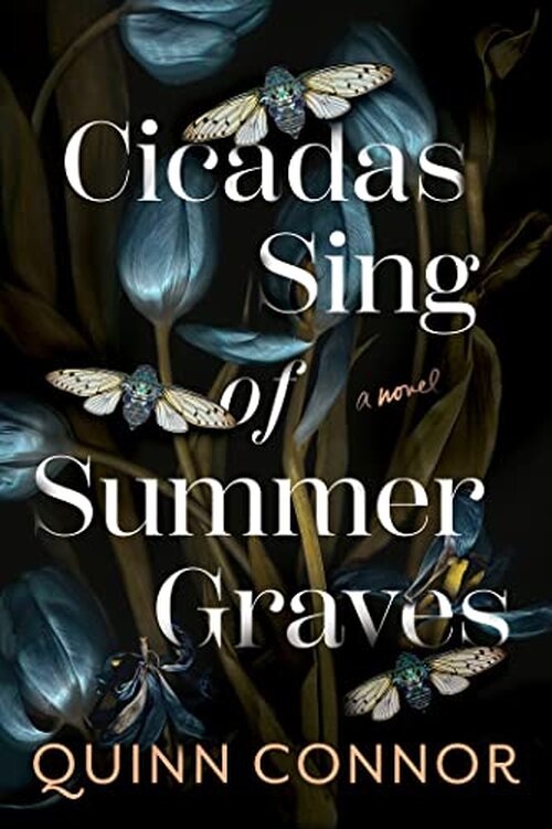 Cicadas Sing of Summer Graves by Quinn Connor