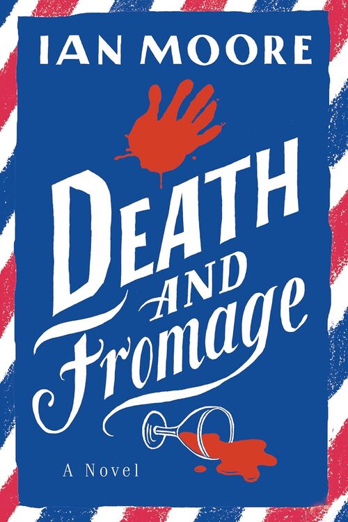 Death and Fromage by Ian Moore