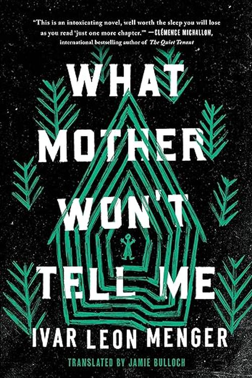 What Mother Won't Tell Me by Ivar Leon Menger