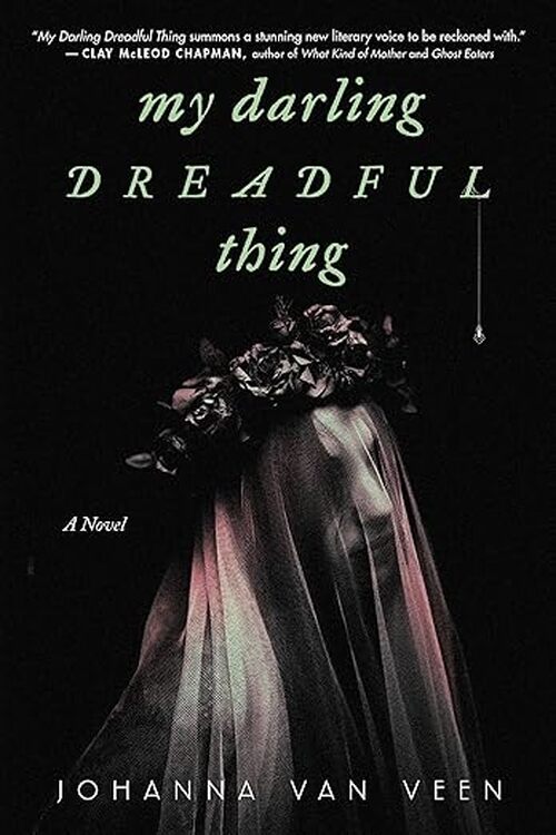 My Darling Dreadful Thing by Johanna van Veen