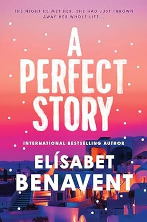 A Perfect Story by Elsabet Benavent
