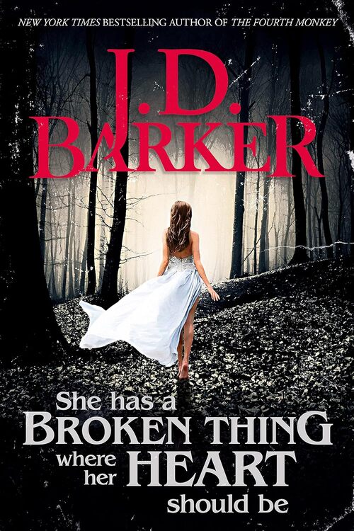 She Has A Broken Thing Where Her Heart Should Be by J.D. Barker