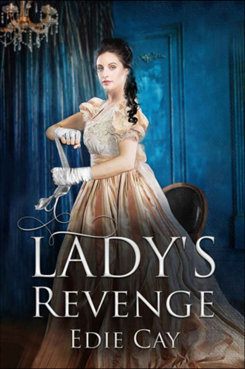 A Lady's Revenge by Edie Cay