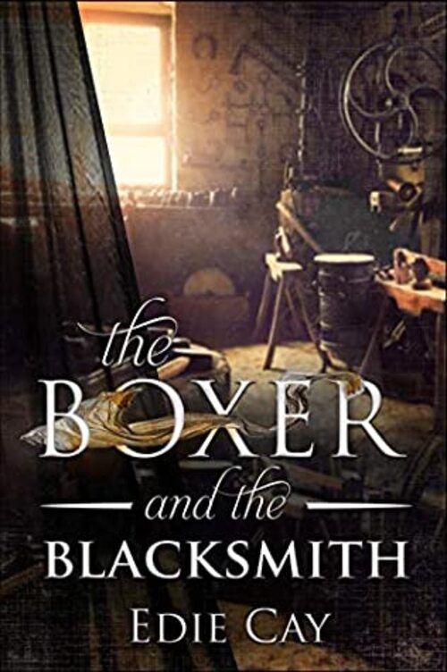 The Boxer and the Blacksmith by Edie Cay