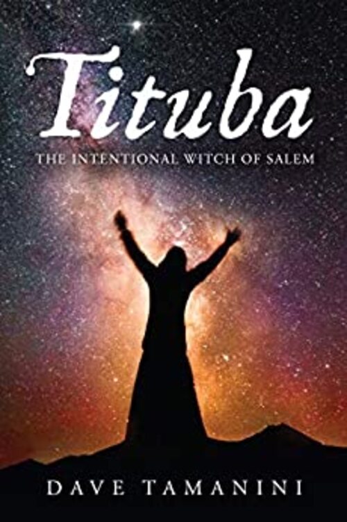 Tituba: The Intentional Witch of Salem by Dave Tamanini