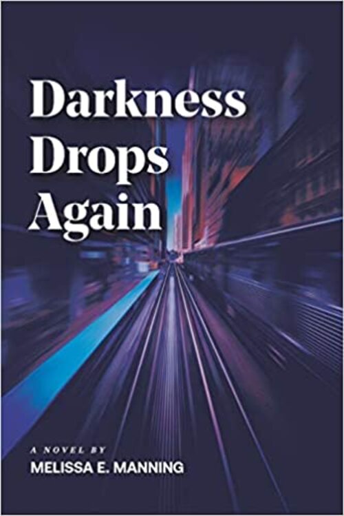 Darkness Drops Again by Melissa E Manning