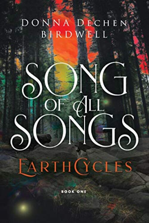 Song of All Songs by Donna Dechen Birdwell