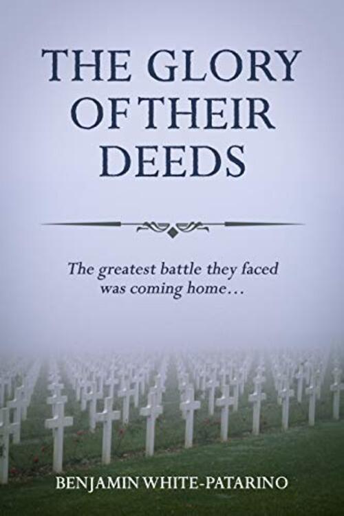 The Glory of Their Deeds by Benjamin White-Patarino