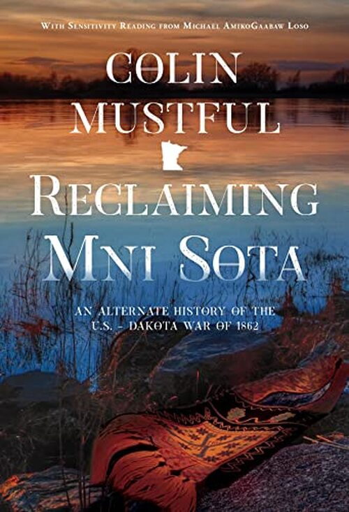 Reclaiming Mni Sota by Colin Mustful