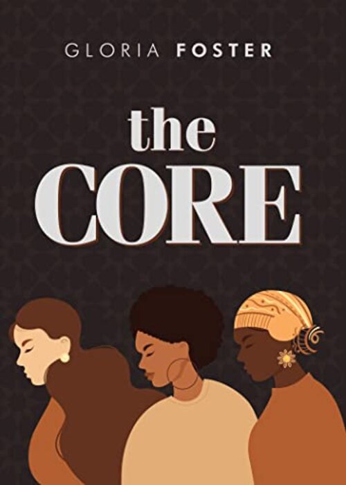 The Core by Gloria Foster