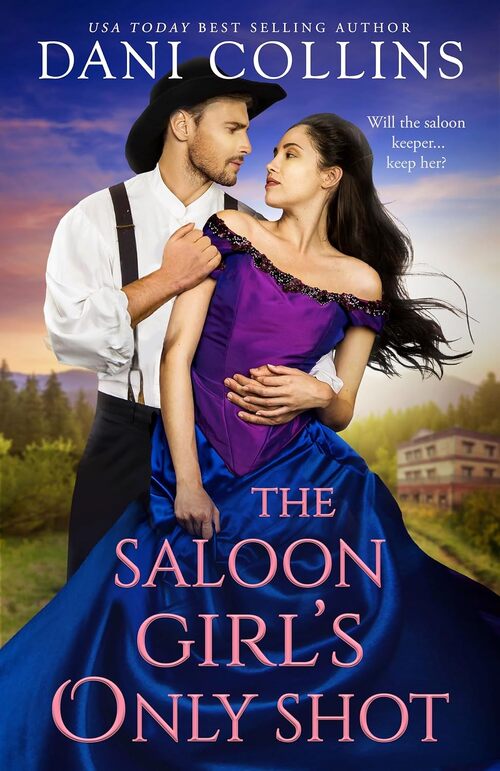 The Saloon Girl's Only Shot by Dani Collins