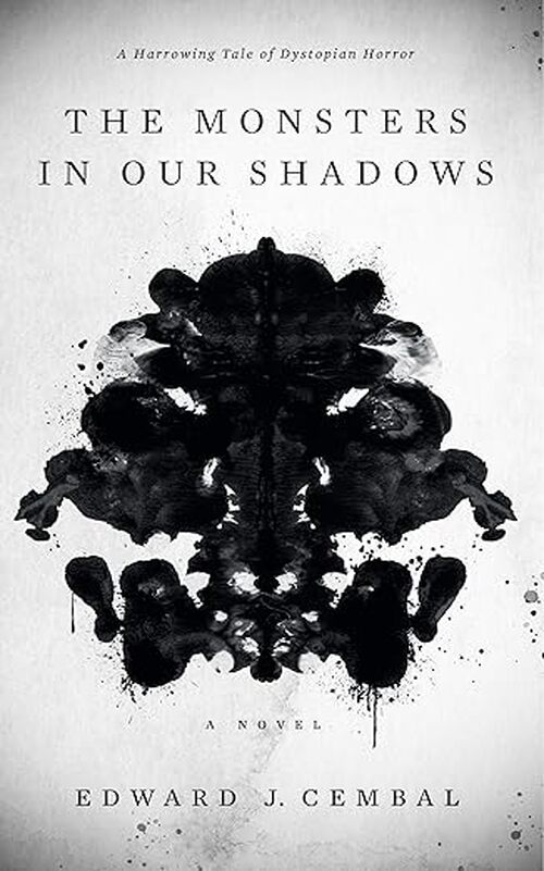 The Monsters in our Shadows by Edward J Cembal