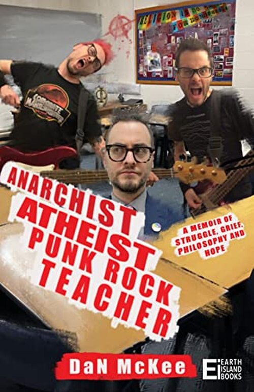 Anarchist Atheist Punk Rock Teacher by Dan McKee