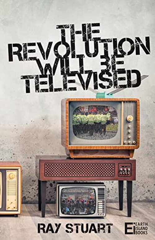 The Revolution Will Be Televised by Ray Stuart
