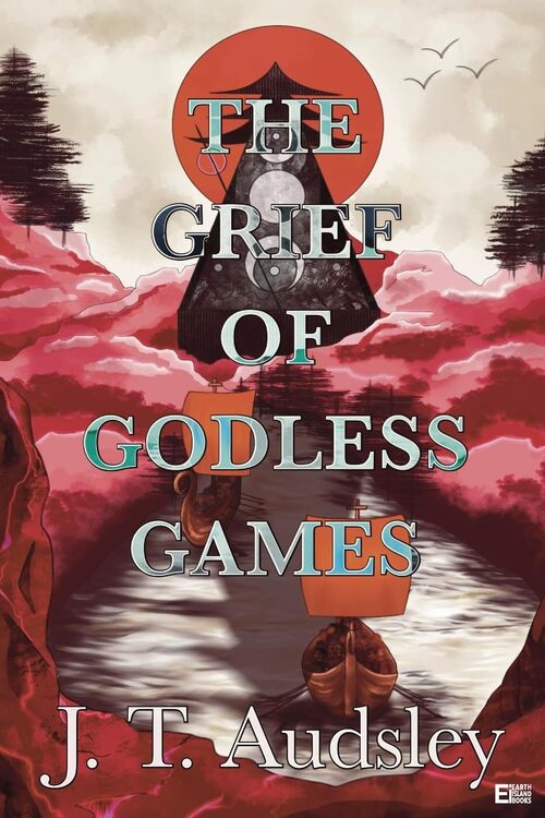 The Grief of Godless Games by Joe T Audsley