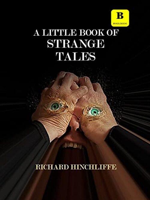 A Little Book of Strange Tales by Richard Hinchliffe