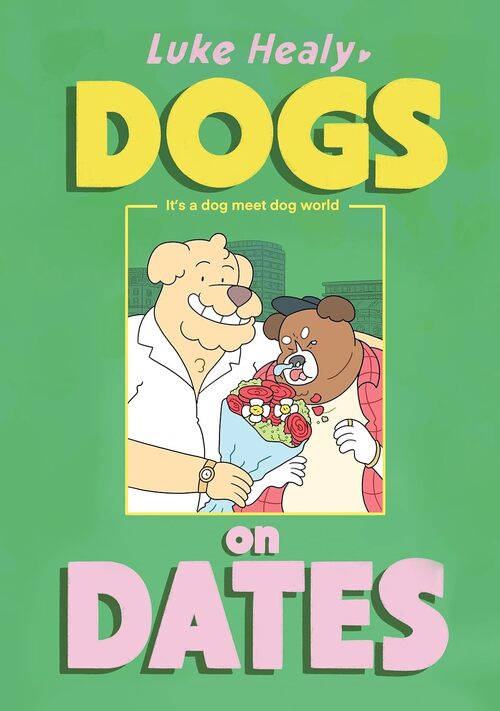 Dogs on Dates by Luke Healy