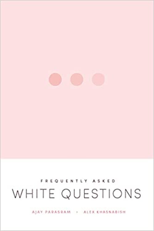 Frequently Asked White Questions by Alex Khasnabish