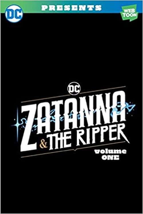 Zatanna & The Ripper Volume One by Sarah Dealy