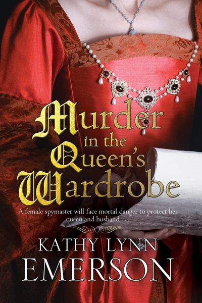 Murder In The Queen's Wardrobe by Kathy Lynn Emerson