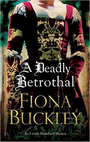 A Deadly Betrothal by Fiona Buckley