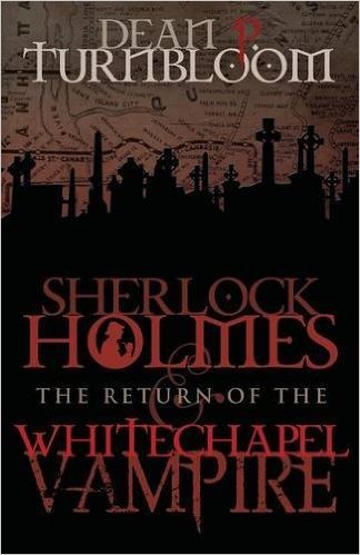 Excerpt of Sherlock Holmes and the Return of the Whitechapel Vampire by Dean P. Turnbloom