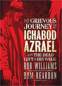 The Grievous Journey of Ichabod Azrael by Rob Williams