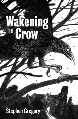 Wakening the Crow by Stephen Gregory