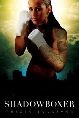 Shadowboxer by Tricia Sullivan