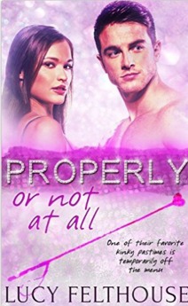 Properly, or Not at All by Lucy Felthouse