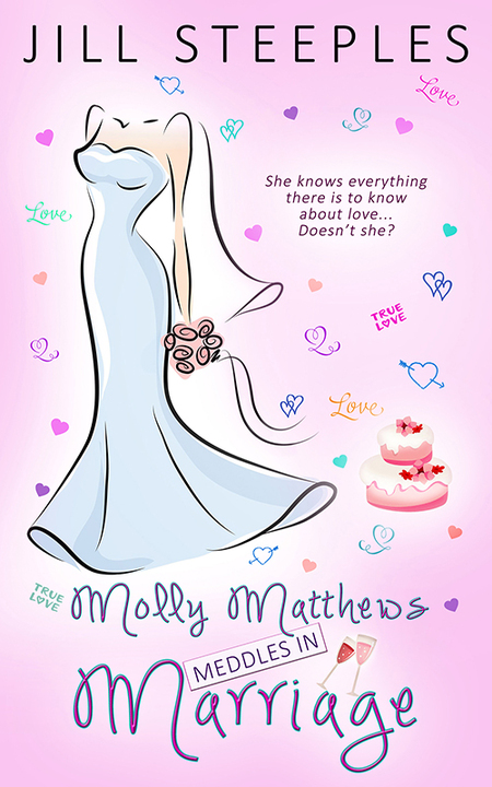 Molly Matthews Meddles in Marriage by Jill Steeples