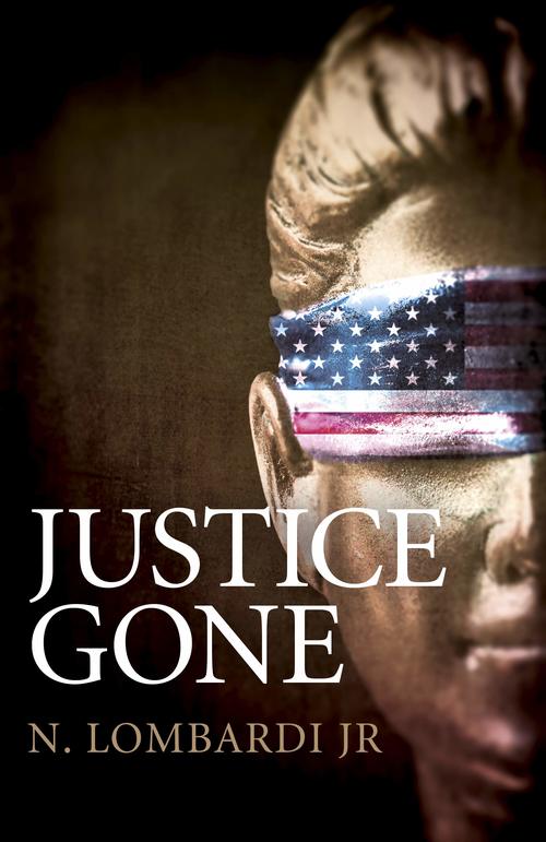 Justice Gone by N. Lombardi Jr