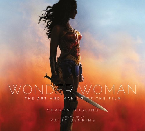 Wonder Woman: The Art and Making of the Film by Sharon Gosling
