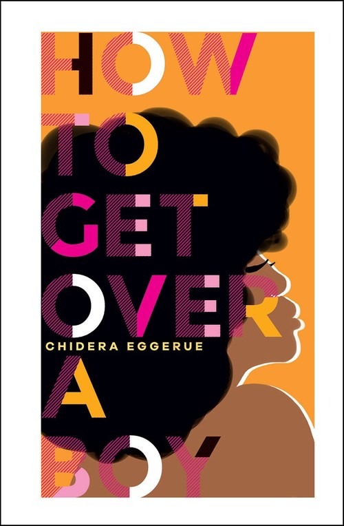 How To Get Over A Boy by Chidera Eggerue