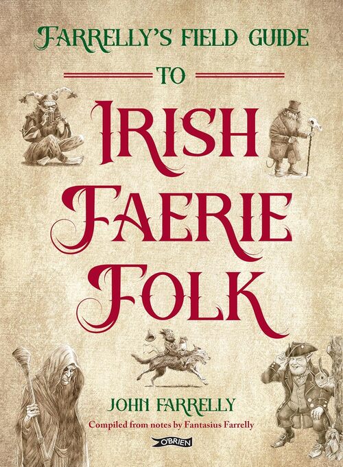 Farrelly’s Field Guide to Irish Faerie Folk by John Farrelly
