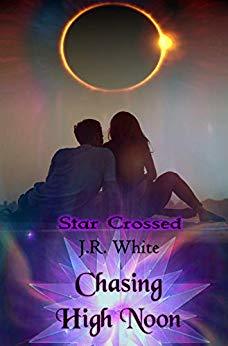 Chasing High Noon by J.R. White