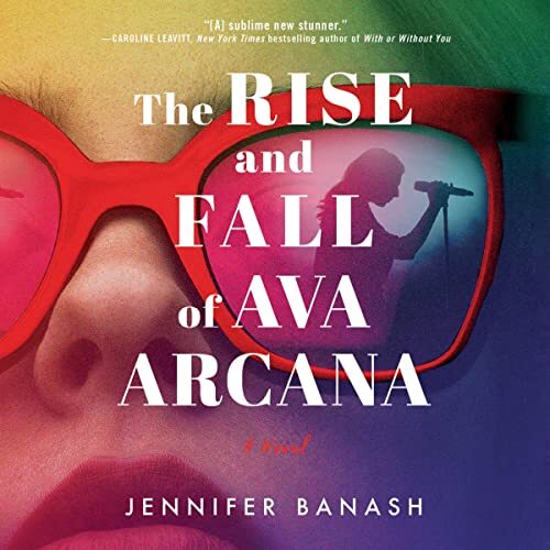The Rise and Fall of Ava Arcana by Jennifer Banash
