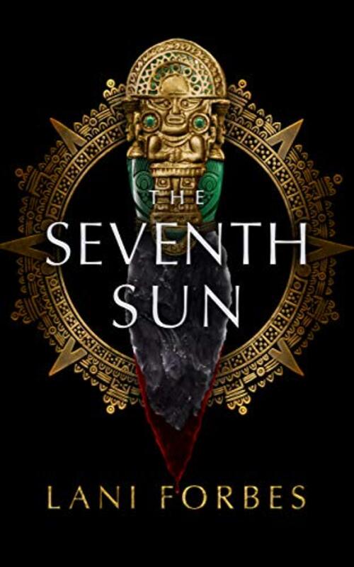 The Seventh Sun by Lani Forbes