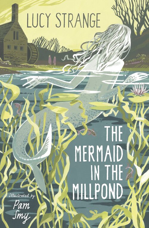The Mermaid in the Millpond by Lucy Strange