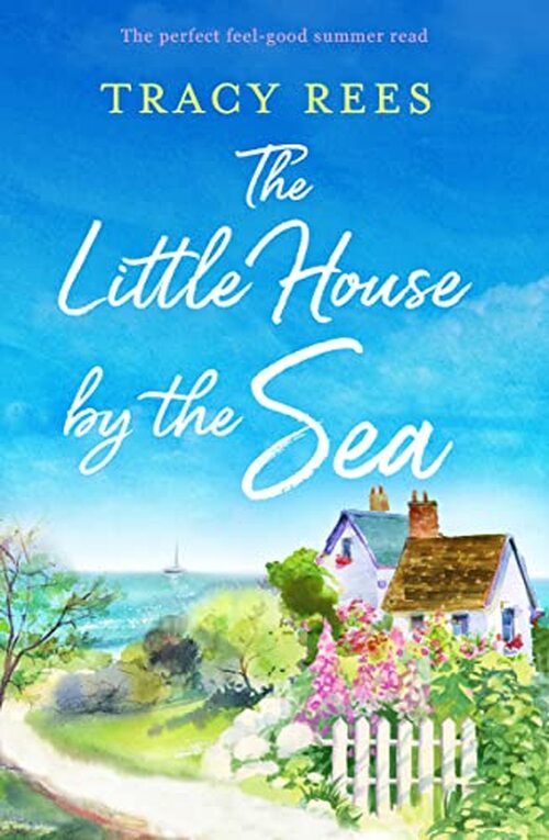 The Little House by the Sea by Tracy Rees